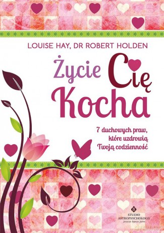 Życie Cię Kocha - Hay Louise, Holden Robert [KSIĄŻKA]
