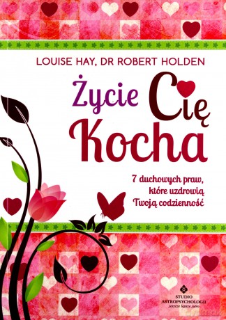 Życie Cię Kocha - Hay Louise, Holden Robert [KSIĄŻKA]