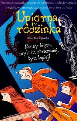 Upiorna Rodzinka Nocny Bigos Czyli Im Straszniej Tym Lepiej - Klara Maciejewska [KSIĄŻKA]
