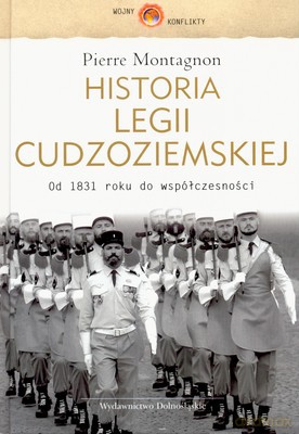 Historia Legii Cudzoziemskiej (twarda) - Pierre Montagnon [KSIĄŻKA]