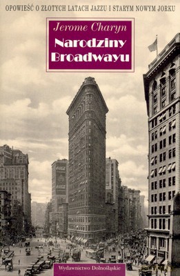 Narodziny Broadwayu - Jerome Charyn [KSIĄŻKA]
