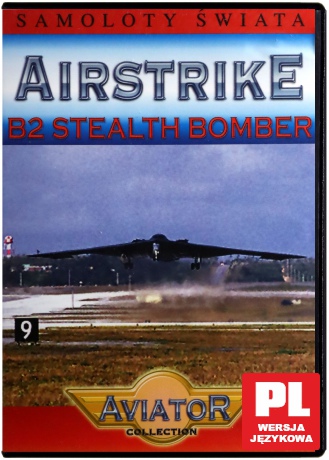 Wielka Encyklopedia Lotnictwa 07: AIRSTRIKE - B2 Stealth bomber [DVD]