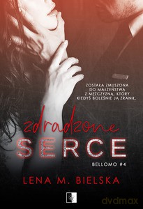 Bellomo (Tom 4) Zdradzone serce - Lena Bielska [KSIĄŻKA]