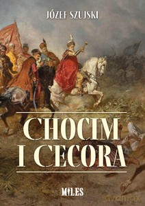 Chocim i Cecora - Józef Szujski [KSIĄŻKA]