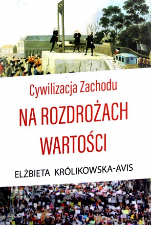 Cywilizacja Zachodu na rozdrożach wartości - Elżbieta Królikowska-Avis [KSIĄŻKA]