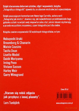 Fotograficy o fotografii Jak widzą, myślą i fotografują mistrzowie - Henry Caroll [KSIĄŻKA]