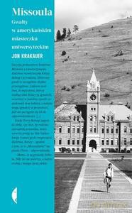 Missoula. Gwałty w amerykańskim miasteczku uniwersyteckim - Jon Krakauer [KSIĄŻKA]