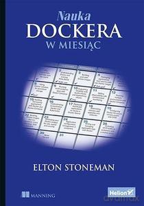 Nauka Dockera w miesiąc - Elton Stoneman [KSIĄŻKA]