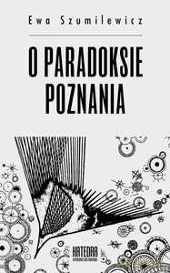 O paradoksie poznania - Ewa Szumilewicz [KSIĄŻKA]