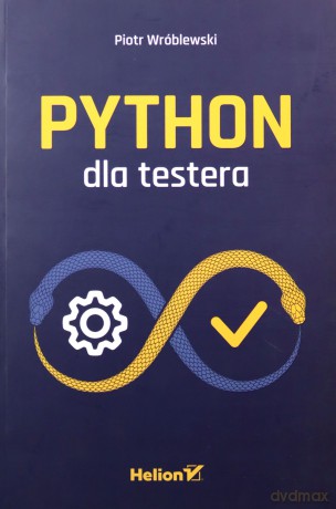 Python dla testera - Piotr Wróblewski [KSIĄŻKA]