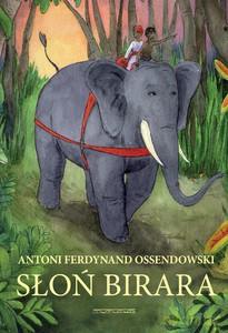 Słoń Birara - Ferdynand Ossendowski Antoni [KSIĄŻKA]