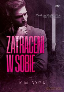Trylogia zatraceni (Tom 1) Zatraceni w sobie - K.M. Dyga [KSIĄŻKA]