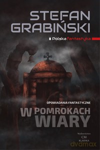 W pomrokach wiary. Opowiadania fantastyczne - Stefan Grabiński [KSIĄŻKA]