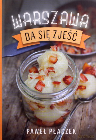 Warszawa da się zjeść - Paweł Płaczek [KSIĄŻKA]