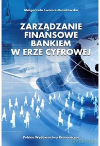 Zarządzanie finansowe bankiem w erze cyfrowej - Małgorzata Iwanicz-Drozdowska [KSIĄŻKA]