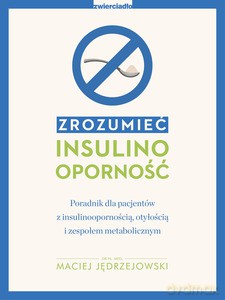 Zrozumieć insulinooporność - Maciej Jędrzejowski [KSIĄŻKA]