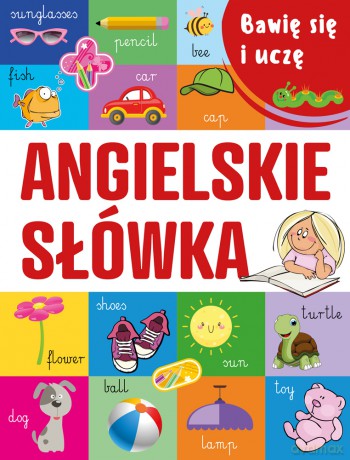 Angielskie słówka. Bawię się i uczę [KSIĄŻKA]