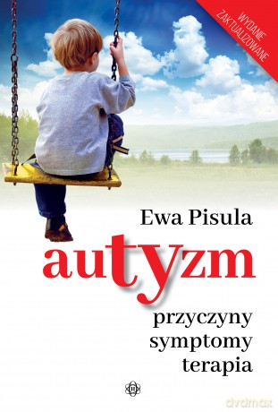 Autyzm Przyczyny, symptomy, terapia - Ewa Pisula [KSIĄŻKA]