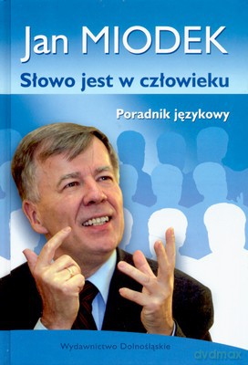 Słowo Jest W Człowieku (twarda) - Jan Miodek [KSIĄŻKA]