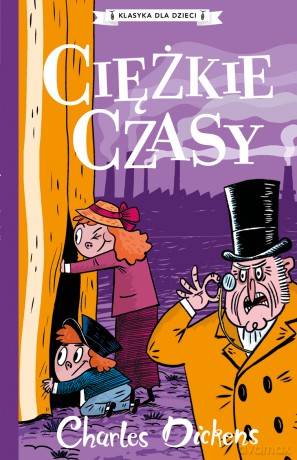 Ciężkie czasy. Klasyka dla dzieci. Charles Dickens - Charles Dickens [KSIĄŻKA]
