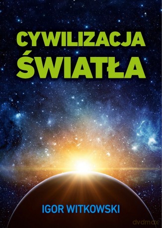 Cywilizacja światła - Igor Witkowski [KSIĄŻKA]