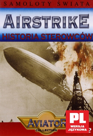 Wielka Encyklopedia Lotnictwa 09: AIRSTRIKE - Historia Sterowców [DVD]