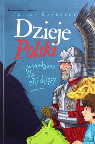 Dzieje Polski opowiedziane dla młodzieży - Feliks Koneczny [KSIĄŻKA]