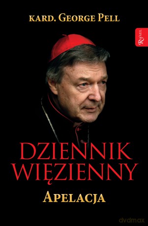 Dziennik więzienny, Apelacja - George Pell [KSIĄŻKA]
