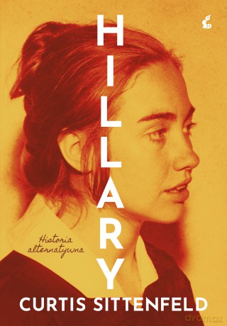 Hillary. Historia alternatywna - Curtis Sittenfeld [KSIĄŻKA]