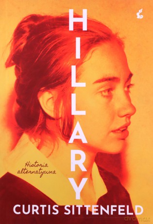 Hillary. Historia alternatywna - Curtis Sittenfeld [KSIĄŻKA]