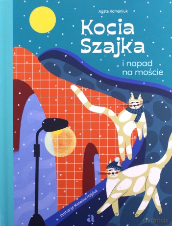 Kocia Szajka i napad na moście - Agata Romaniuk [KSIĄŻKA]