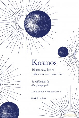 Kosmos. Dziesięć rzeczy, które należy o nim wiedzieć - Becky Smethurst [KSIĄŻKA]