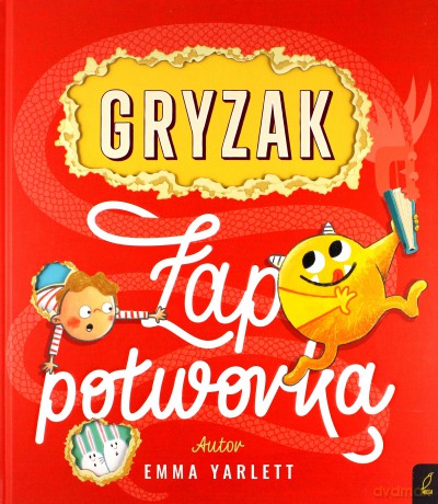 Łap potworka! Gryzak - Emma Yarlett [KSIĄŻKA]