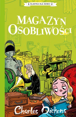 Magazyn osobliwości. Klasyka dla dzieci. Charles Dickens - Charles Dickens [KSIĄŻKA]