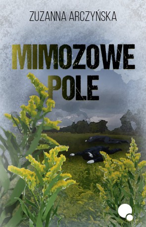 Mimozowe pole - Zuzanna Arczyńska [KSIĄŻKA]