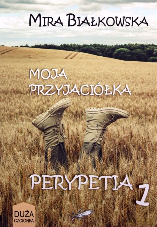 Moja przyjaciółka. Perypetia 1 - Mira Białkowska [KSIĄŻKA]