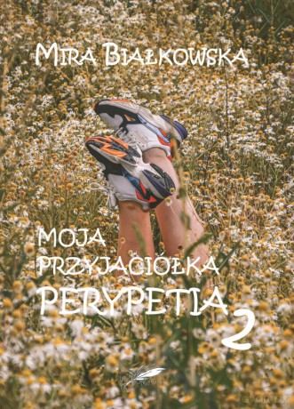 Moja przyjaciółka. Perypetia 2 - Mira Białkowska [KSIĄŻKA]