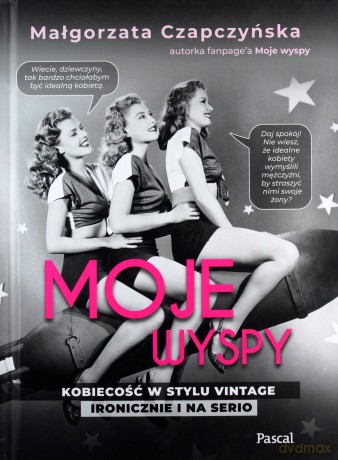 Moje wyspy. Kobiecość w stylu vintage ironicznie i na serio - Małgorzata Czapczyńska [KSIĄŻKA]