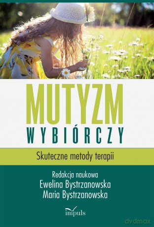Mutyzm wybiórczy Skuteczne metody terapii [KSIĄŻKA]
