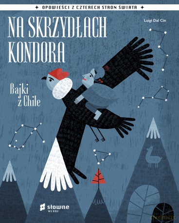 Na skrzydłach kondora. Bajki z Chile - Luigi Dal Cin [KSIĄŻKA]