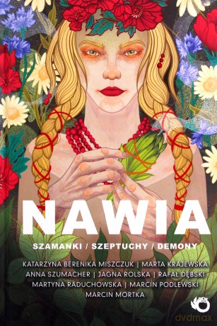 Nawia. Szamanki, szeptuchy, syreny [KSIĄŻKA]