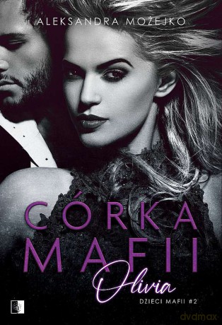Olivia. Córka mafii (Tom 2) - Aleksandra Możejko [KSIĄŻKA]