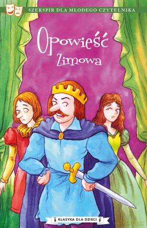 Opowieść zimowa. Klasyka dla dzieci. William Szekspir - William Szekspir [KSIĄŻKA]