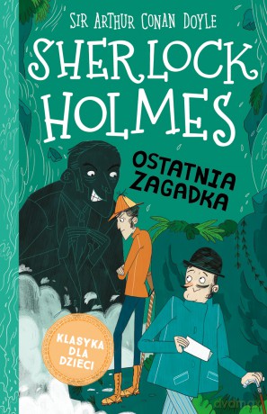 Ostatnia zagadka. Klasyka dla dzieci. Sherlock Holmes (Tom 20) - Arthur Conan Doyle [KSIĄŻKA]