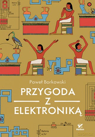 Przygoda z elektroniką - Paweł Borkowski [KSIĄŻKA]