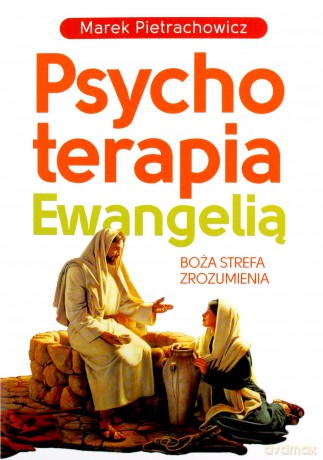 Psychoterapia Ewangelią - Marek Pietrachowicz [KSIĄŻKA]