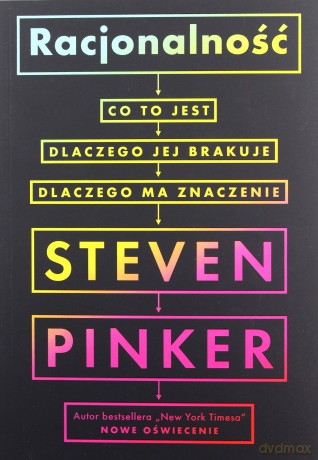 Racjonalność: co to jest, dlaczego jej brakuje, dlaczego ma znaczenie - Steven Pinker [KSIĄŻKA]