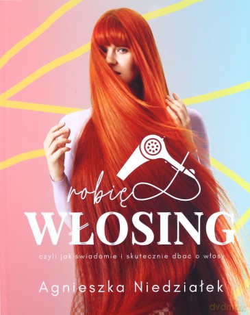 Robię Włosing - Agnieszka Niedziałek [KSIĄŻKA]
