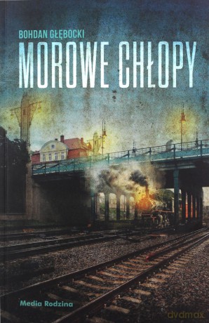 Morowe chłopy - Bohdan Głębocki [KSIĄŻKA]
