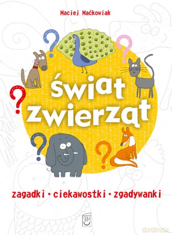 Świat zwierząt - Maciej Maćkowiak [KSIĄŻKA]